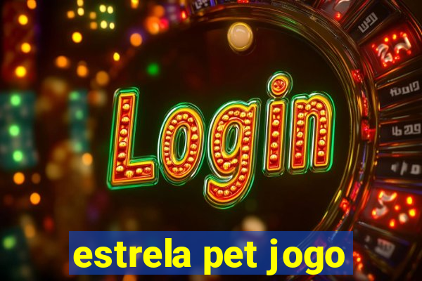 estrela pet jogo